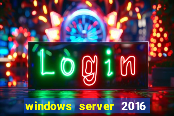 windows server 2016 download iso